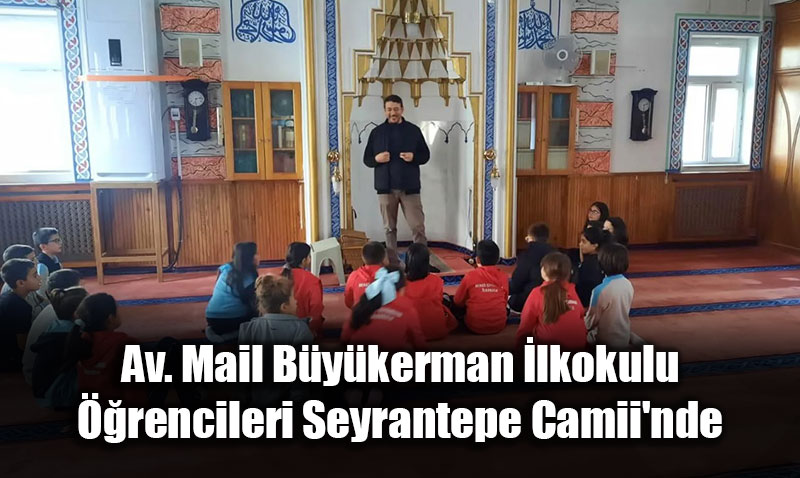 Av. Mail Bykerman lkokulu rencileri Seyrantepe Camii’nde