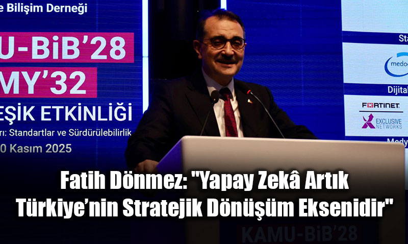 Fatih Dnmez: "Yapay Zek Artk Trkiyenin Stratejik Dnm Eksenidir"