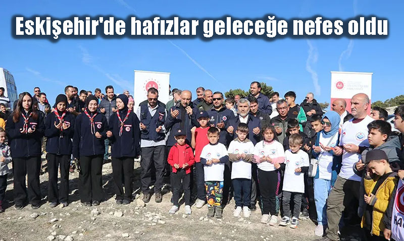 Eskiehir’de hafzlar gelecee nefes oldu