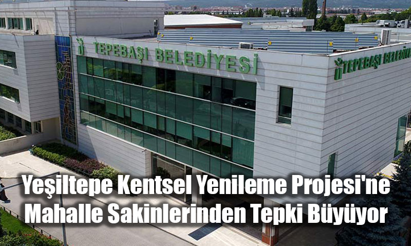 Yeiltepe Kentsel Yenileme Projesi’ne Mahalle Sakinlerinden Tepki Byyor