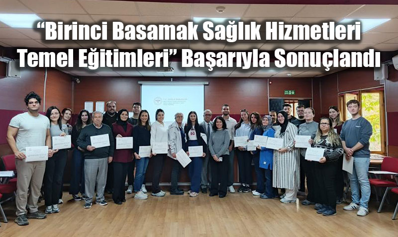 Birinci Basamak Salk Hizmetleri Temel Eitimleri Baaryla Sonuland