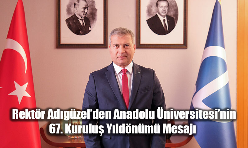 Rektr Adgzelden Anadolu niversitesinin 67. Kurulu Yldnm Mesaj