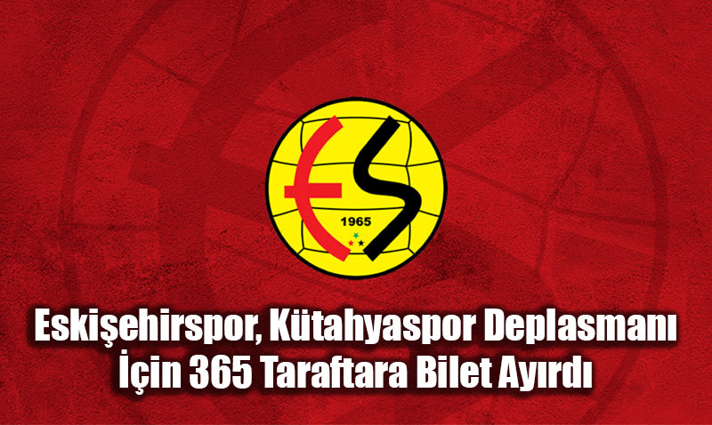 Eskiehirspor, Ktahyaspor Deplasman in Taraftar Bilgilendirdi