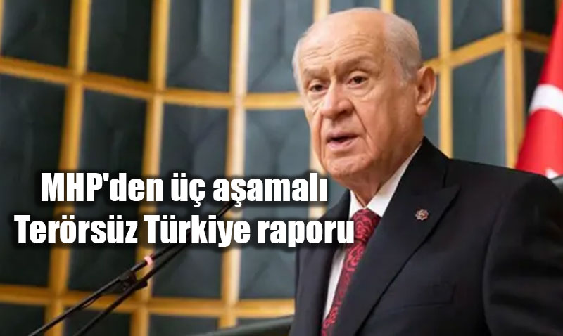 MHP’den Ter�rs�z T�rkiye ��in �� A�amal� D�zenleme �nerisi