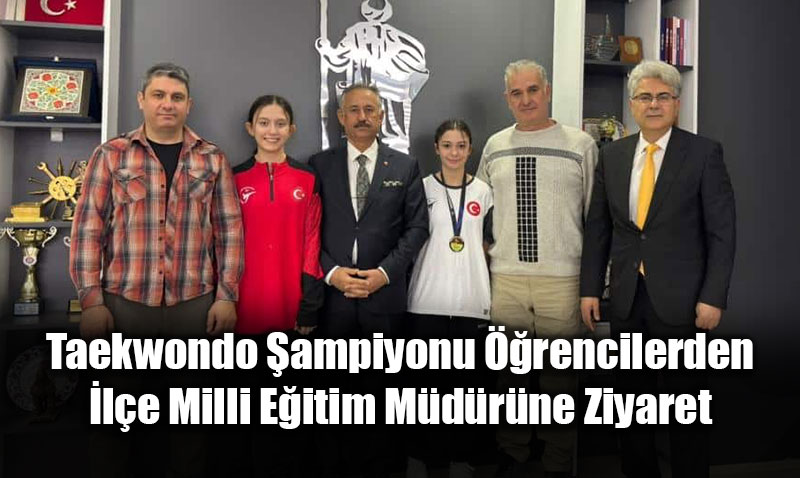Taekwondo ampiyonu rencilerden le Milli Eitim Mdrne Ziyaret