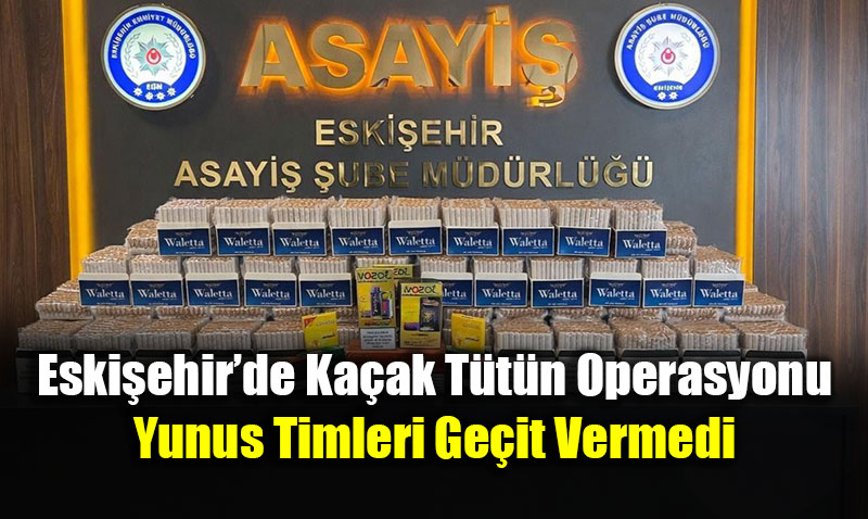Eski�ehir�de Ka�ak T�t�n Operasyonu: Yunus Timleri Ge�it Vermedi