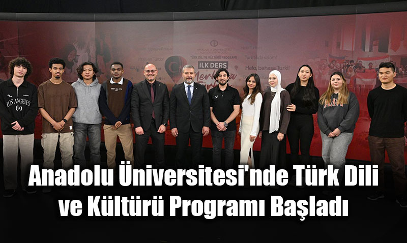 Anadolu �niversitesi’nde T�rk Dili ve K�lt�r� Program� Ba�lad�