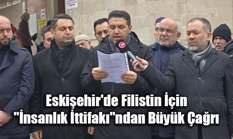 Eski�ehir’de Filistin ��in "�nsanl�k �ttifak�"ndan B�y�k �a�r�