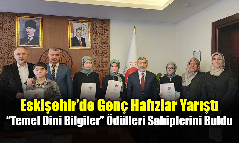 Eski�ehir�de Gen� Haf�zlar Yar��t�: �Temel Dini Bilgiler� �d�lleri Sahiplerini Buldu