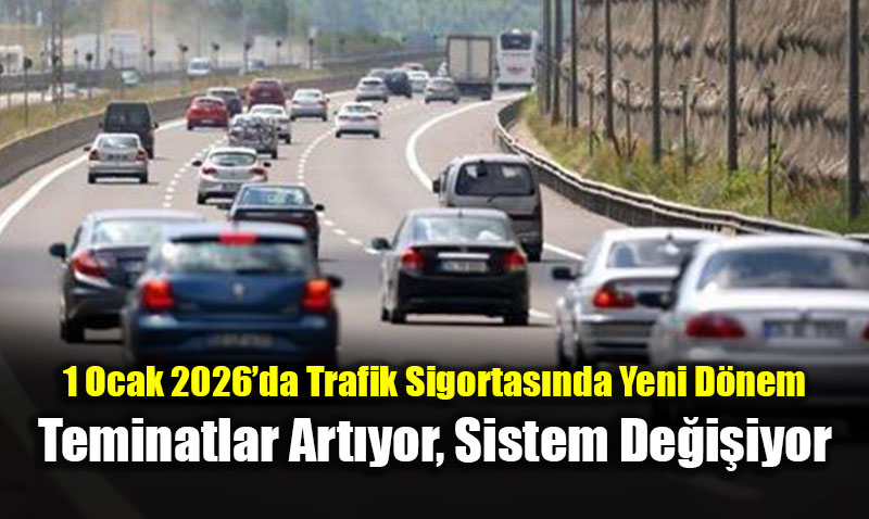 1 Ocak 2026�da Trafik Sigortas�nda Yeni D�nem