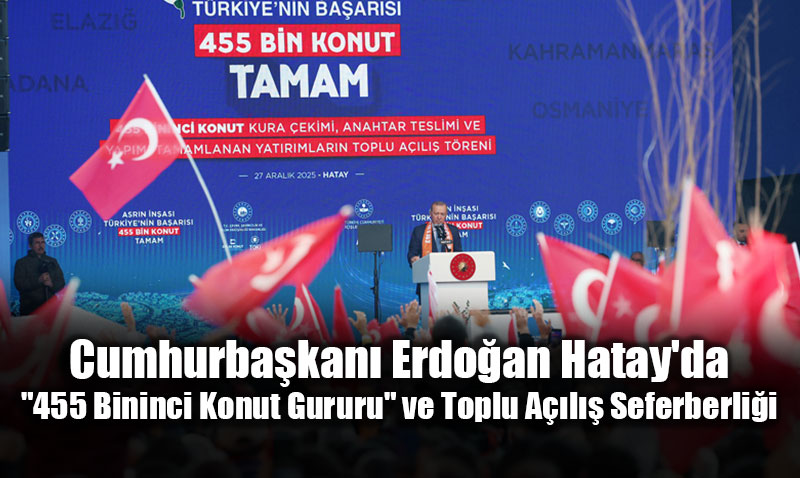 "455 Bininci Konut Gururu" ve Toplu A��l�� Seferberli�i