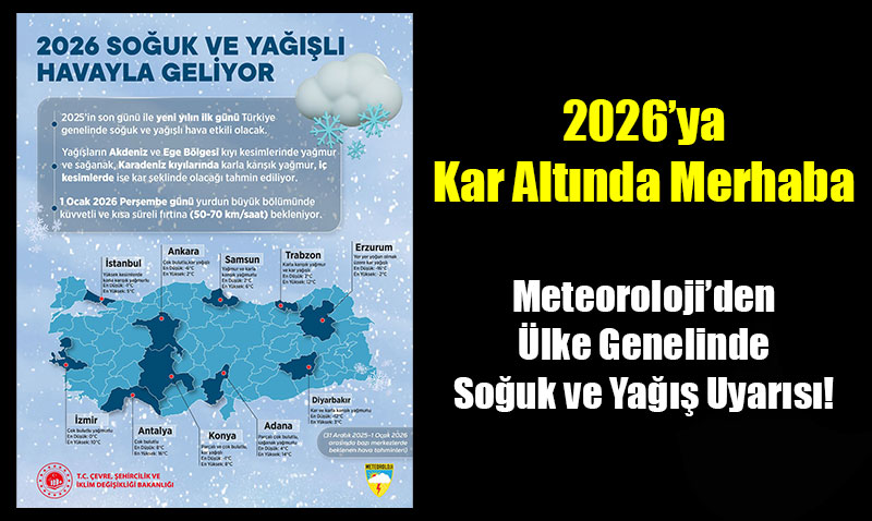 2026�ya Kar Alt�nda Merhaba: Meteoroloji�den �lke Genelinde So�uk ve Ya��� Uyar�s�!