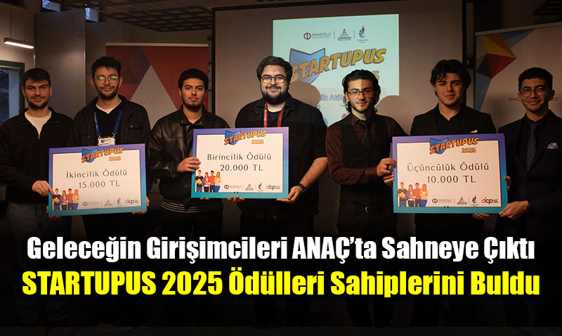 �STARTUPUS Giri�im At�lyesi 2025� Anadolu �niversitesi�nde ger�ekle�tirildi