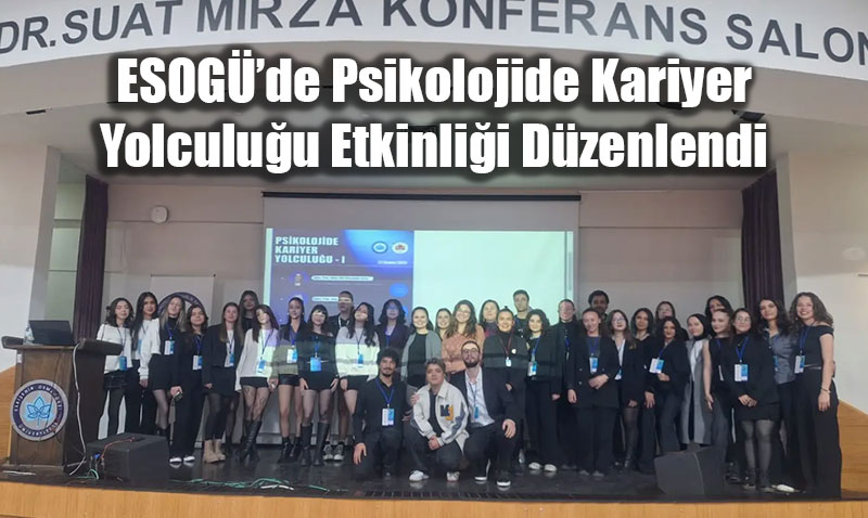 ESOGܒde Psikolojide Kariyer Yolculuu Etkinlii Dzenlendi