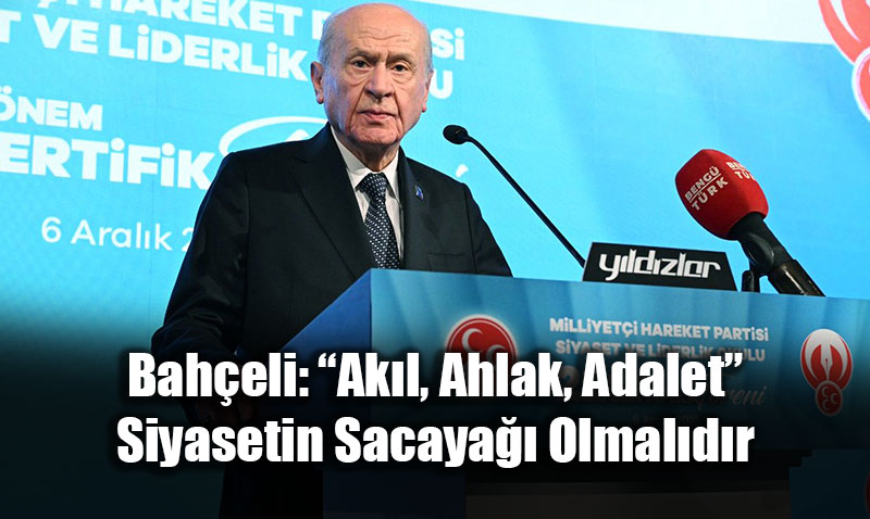 Bah�eli: �Ak�l, Ahlak, Adalet� Siyasetin Sacaya�� Olmal�d�r