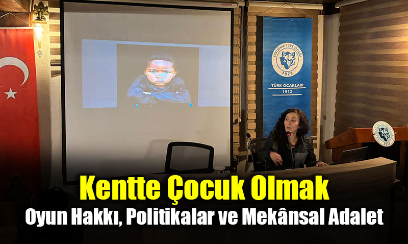 Kentte ocuk Olmak: Oyun Hakk, Politikalar ve Meknsal Adalet