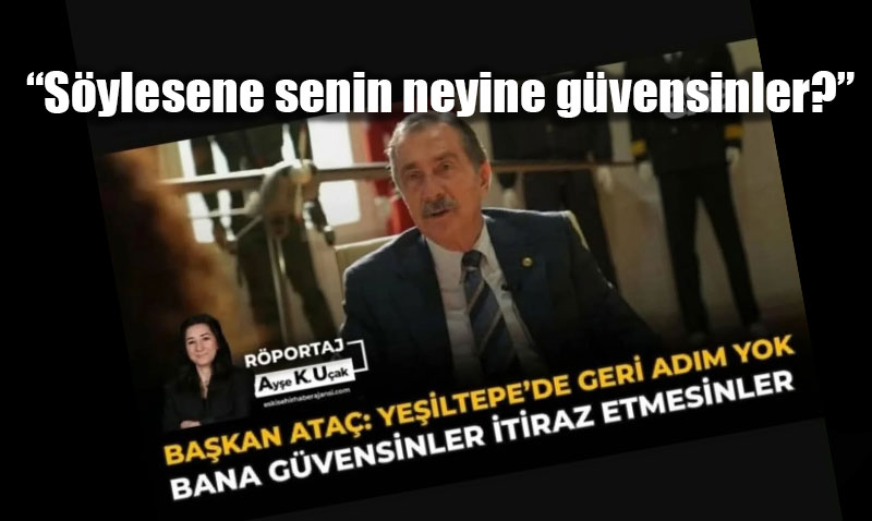 Bakan Atan Bana Gvenin, tiraz Etmeyin ars ve Yeiltepedeki Gven Bunalm