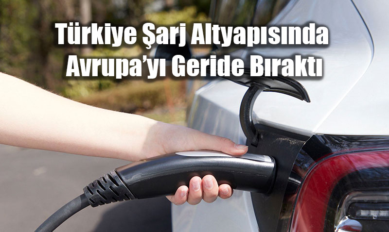 Trkiye arj Altyapsnda Avrupay Geride Brakt