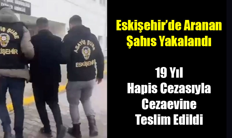 Eski�ehir�de Aranan �ah�s Yakaland�