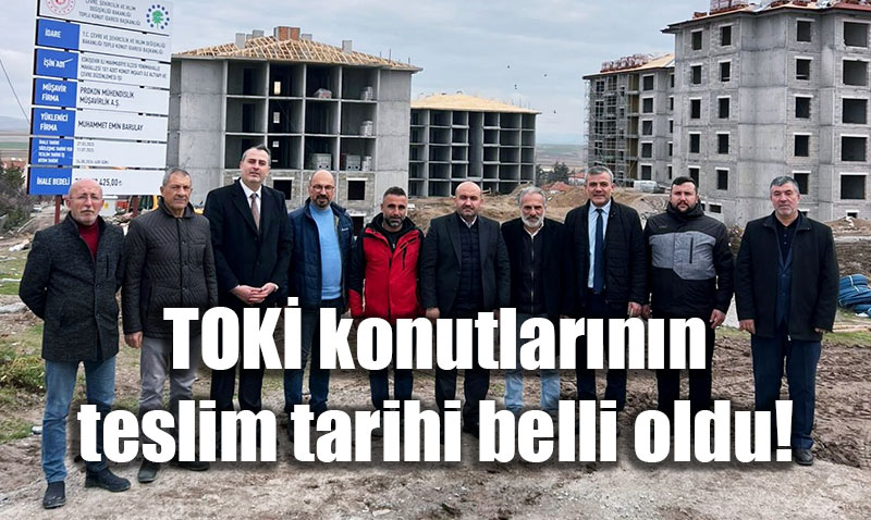 Eskiehir Mahmudiye’deki TOK Konutlarnn Teslim Tarihi Belli Oldu