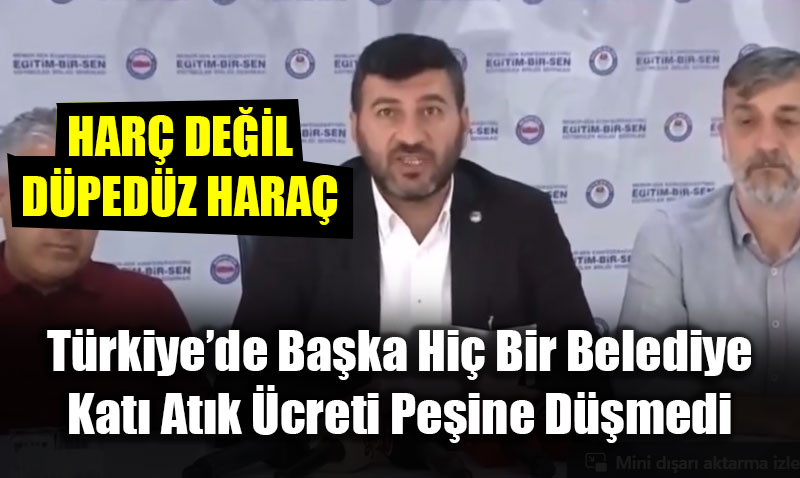 Har deil Hara: Trkiyede baka hi bir belediye Kat Atk Bedeli Almyor