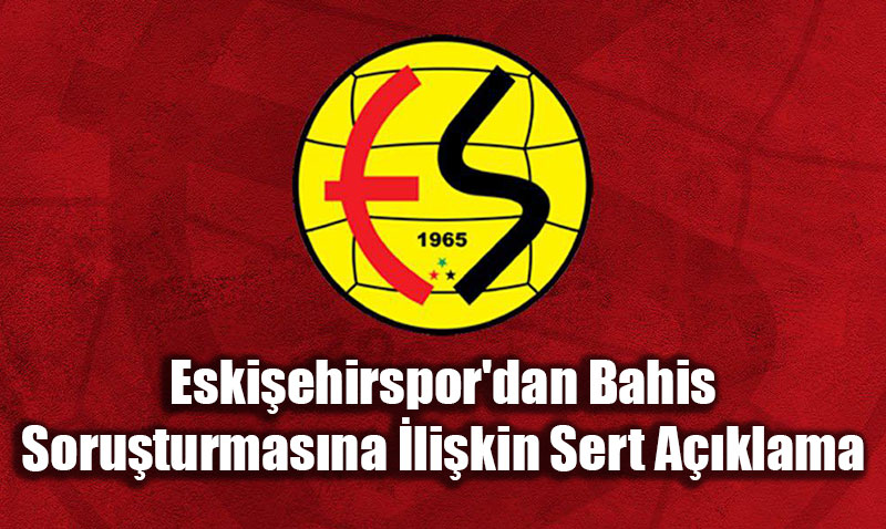 Eskiehirspor’dan Bahis Soruturmasna likin Sert Aklama: "Adaletsizlik Oluuyor"
