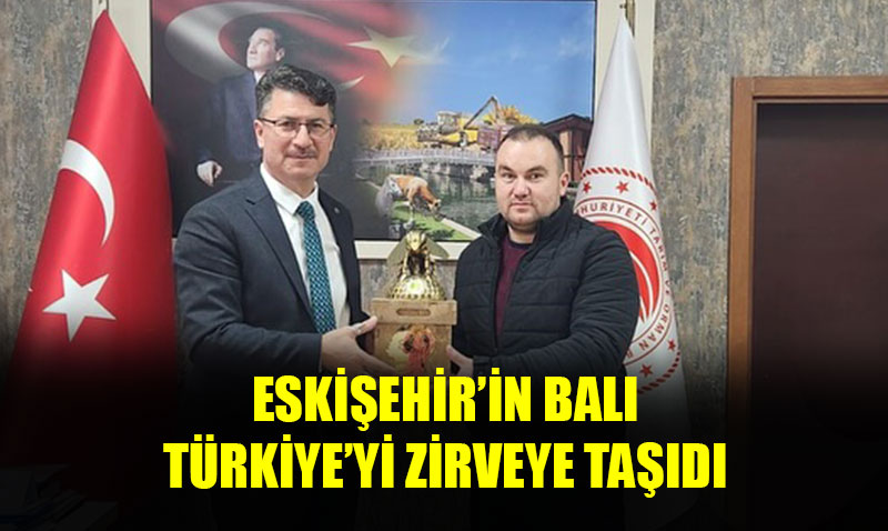 Eskiehir’in Bal Trkiye’yi zirveye tad