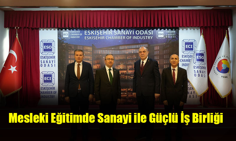 Eskiehirde Mesleki Eitimde Sanayi ile Gl  Birlii!