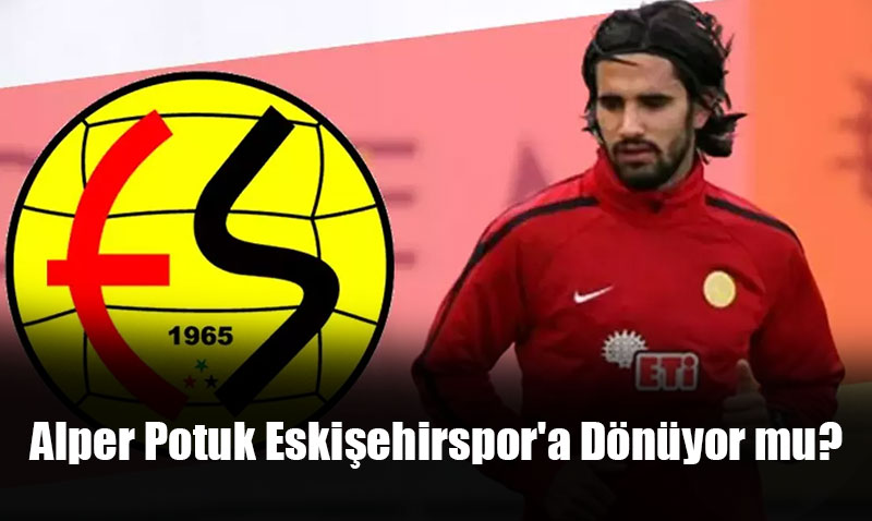 Alper Potuk Eskiehirspor’a Dnyor mu? Ynetim Aklad: "Grme Var!"