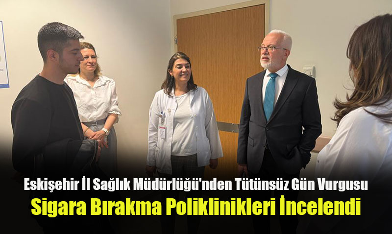 Eskişehir İl Sağlık Müdürlüğü’nden Tütünsüz Gün Vurgusu