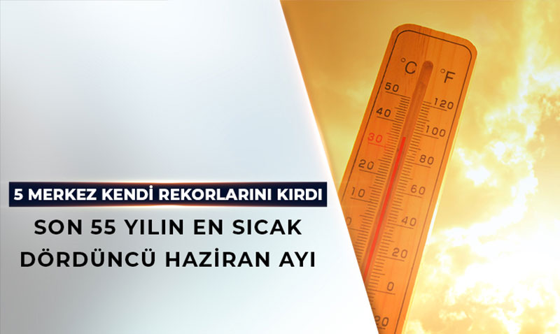 Trkiye, Son 55 Yln En Scak 4. Haziran Ayn Yaad: 5 Merkez Kendi Rekorunu Krd!