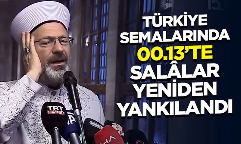 Türkiye semalarında 00.13’te salalar yeniden yankılandı