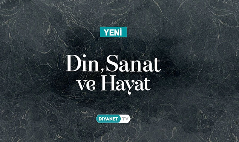 "Din, Sanat ve Hayat" Diyanet TV’de balad