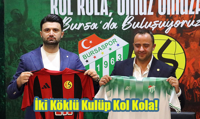Eskiehirspor ve Bursaspor’dan Dostluk Ma Karar: ki Kkl Kulp Kol Kola!