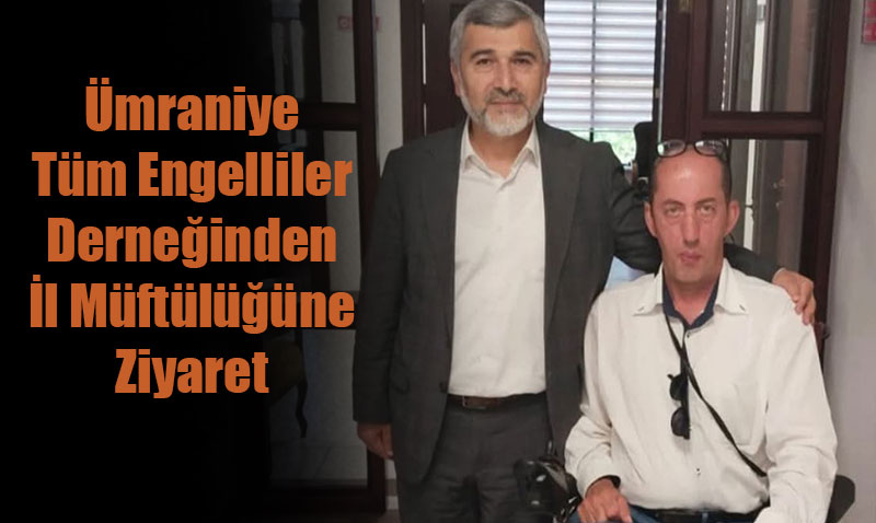 mraniye Tm Engelliler Dernei’nden Eskiehir l Mftl’ne Anlaml Ziyaret
