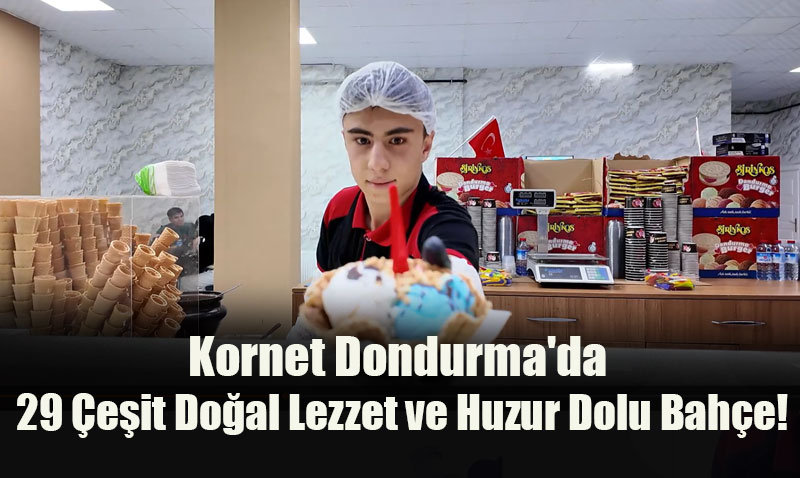 Kornet Dondurma: Vadiehirin Kalbinde Doal Lezzet leni!