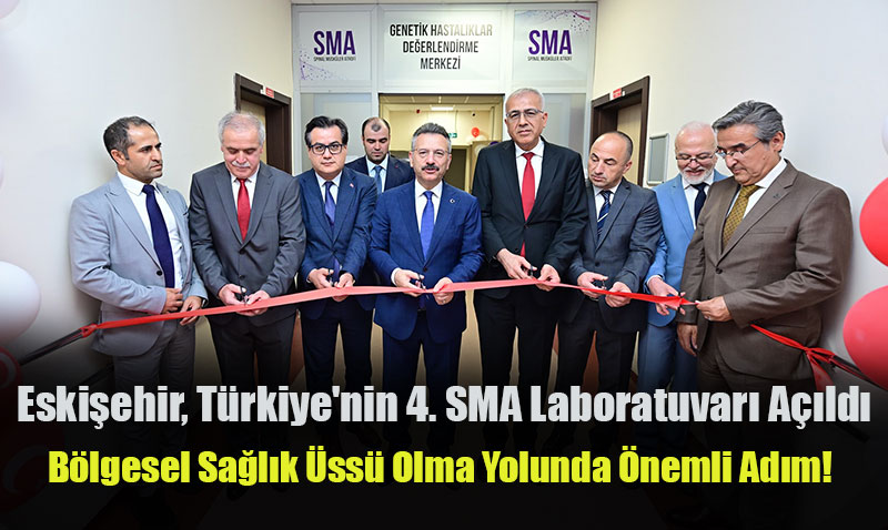 Eskiehir, Trkiye’nin 4. SMA Laboratuvar’na Kavutu