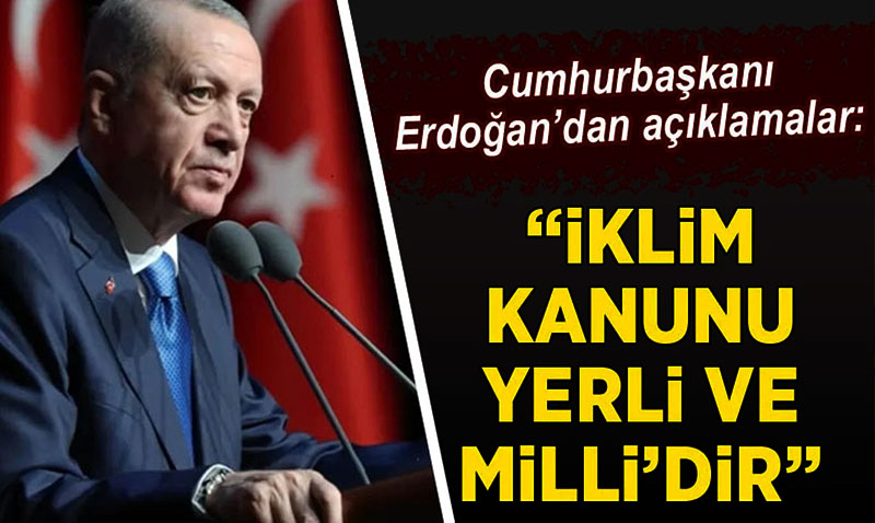Cumhurbakan Erdoan’dan klim Kanunu Aklamas
