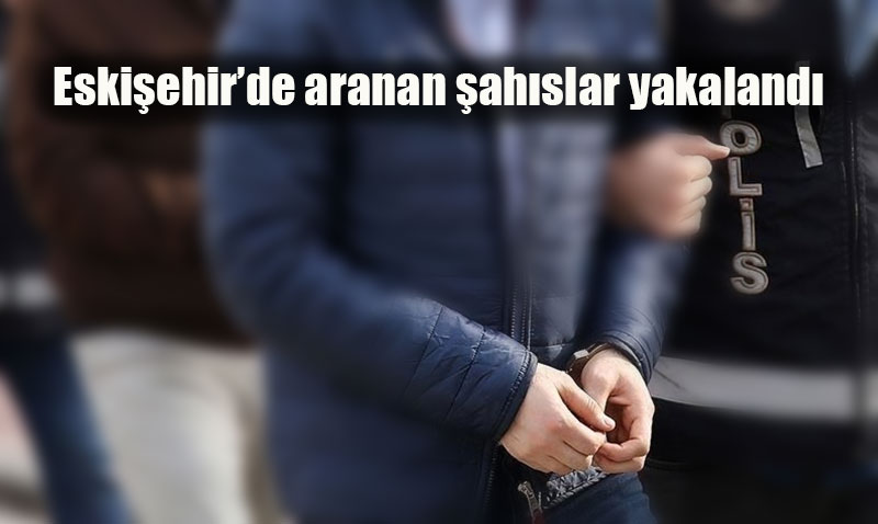 Eskiehir’de Aranan 103 ahs Yakaland