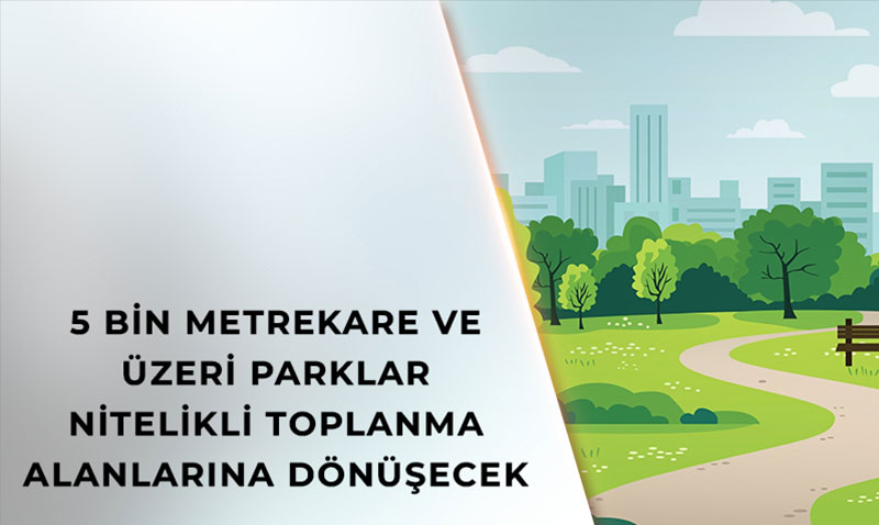 Parklara Afet Altyaps, Byk Projelere ocuk Bakmevi Zorunluluu Getirildi