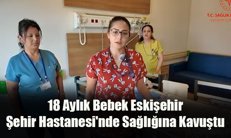 Eskiehir’de 8 aylk bebein bbreinden 15 milimetrelik ta kt