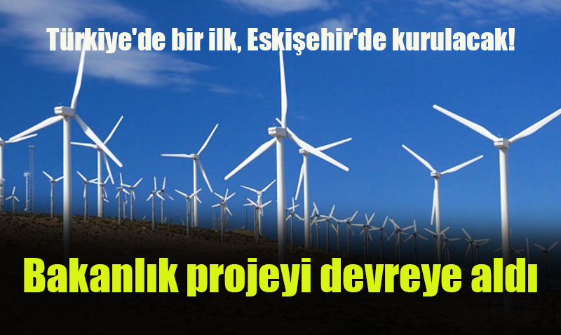 Trkiye’de Bir lk: Eskiehir’e Rzgar Enerji Santrali Kurulacak