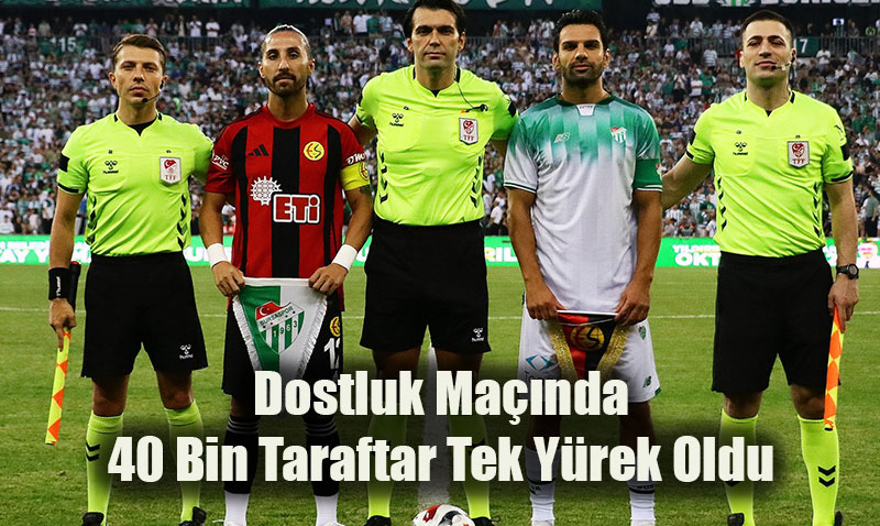 Bursaspor ile Eskiehirspor’dan Doa in Anlaml Dostluk Ma