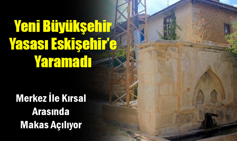 Eskiehir’de Merkez le Krsal Arasnda Makas Alyor