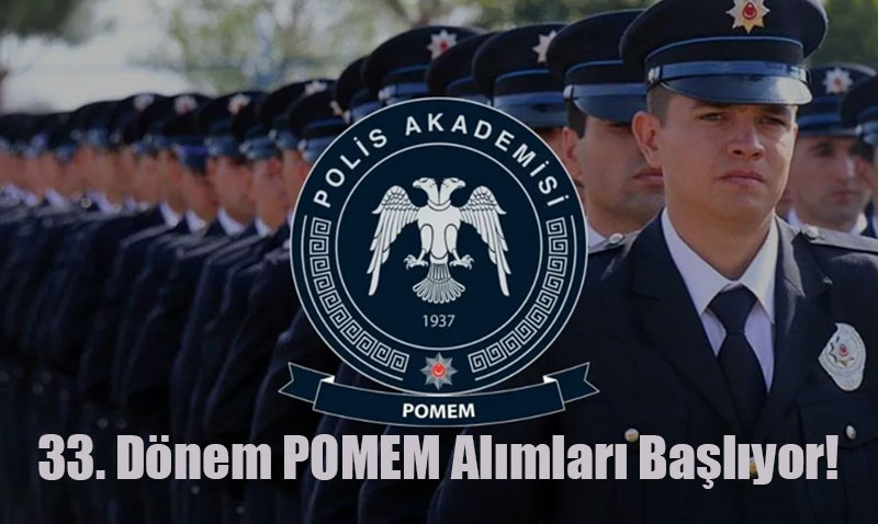 33. Dnem POMEM Almlar in Bekleyi Balad: 10.000 Polis Aday Aranyor