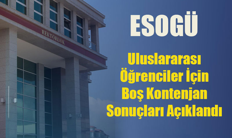 Osmangazi niversitesi Uluslararas renciler in Bo Kontenjan Sonular Akland