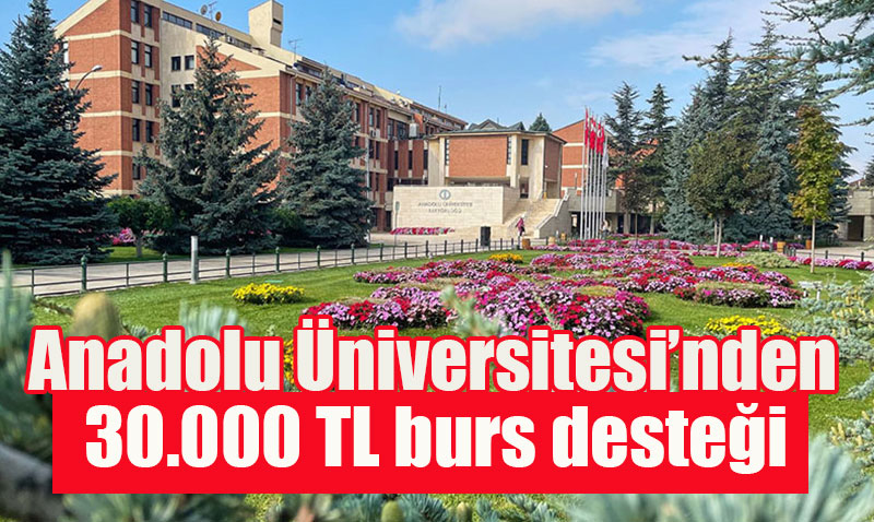 Anadolu niversitesinden Baarl rencilere 30.000 TLye Varan Burs Destei