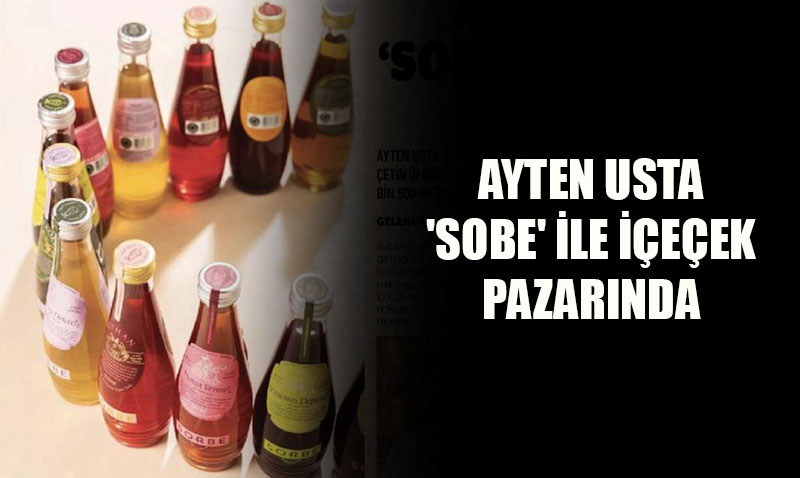 Ayten Usta ’Sorbe’ Markasyla ecek Pazarna Girdi