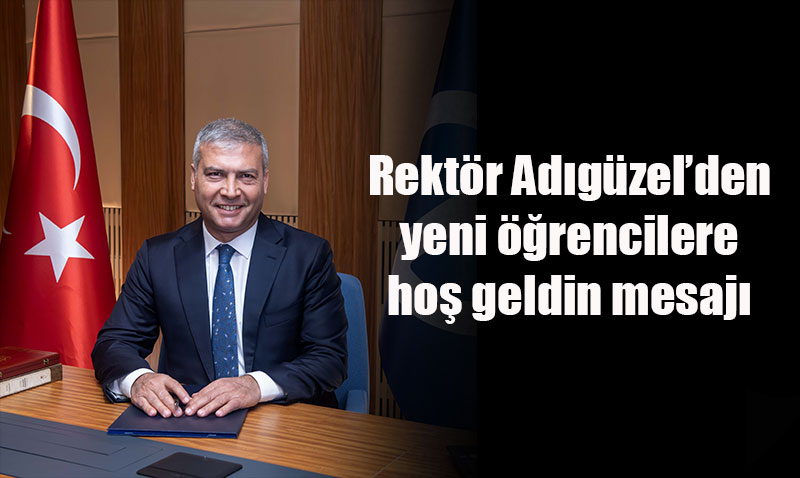 Anadolu niversitesi Rektr’nden Yeni rencilere Ho Geldin Mesaj