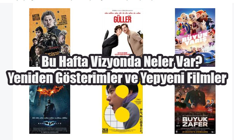 Bu Hafta Vizyonda Neler Var? Yeniden Gsterimler ve Yepyeni Filmler